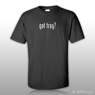 #ad #ad Got Troy ? T Shirt Tee Shirt Free Sticker S M L XL 2XL 3XL Cotton $13.99