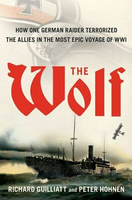 #ad The Wolf: How One German Raider Terrorized the Allies in the Most Epic Voyage... $5.31