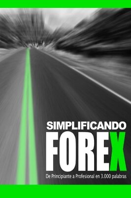 #ad SIMPLIFICANDO FOREX: DE PRINCIPIANTE A PROFESIONAL EN 3000 By Villegas Diego $37.95