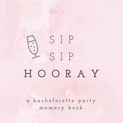 #ad Sip Sip Hooray A Bachelorette Party Memory Book: Bachelorette Party Photo GOOD $6.73