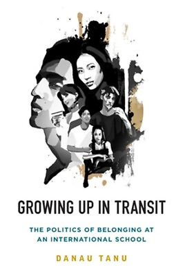 #ad Growing Up in Transit: The Politics of Belonging at an International School Pap $29.23