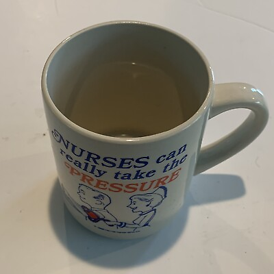 #ad Vtg “Nurses Can Really Take The Pressure” Cartoon Ceramic Coffee Tea Cup Mug. $21.99