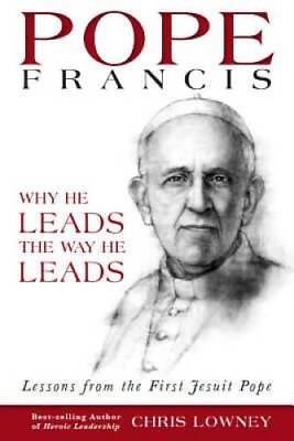 #ad Pope Francis: Why He Leads the Way He Leads Paperback By Lowney Chris GOOD $4.05