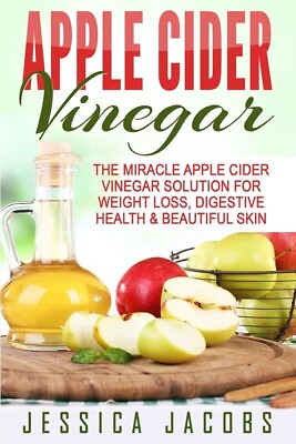 #ad Apple Cider Vinegar: The Miracle Apple Cider Vinegar Solution For Weight Lo... $12.12