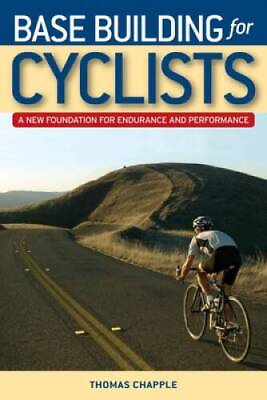 #ad Base Building for Cyclists: A New Foundation for Endurance and Perf GOOD $4.17