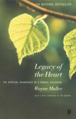 #ad Legacy of the Heart: The Spiritual Advantages of a Painful Childhood Muller W $4.08