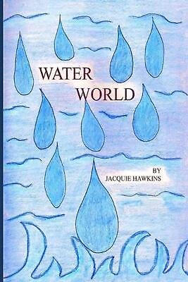 #ad Water World: An illustrated children#x27;s book told in rhyme answering questions yo $15.26
