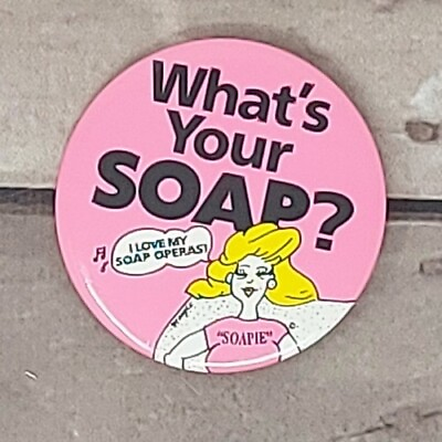 #ad What#x27;s Your Soap? quot;Soapiequot; Pinback Button I Love My Soap Opera Pink Blonde C $7.89