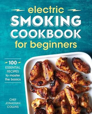 #ad Electric Smoking Cookbook for Beginners: 100 Essential Recipes to Master the Bas $20.76