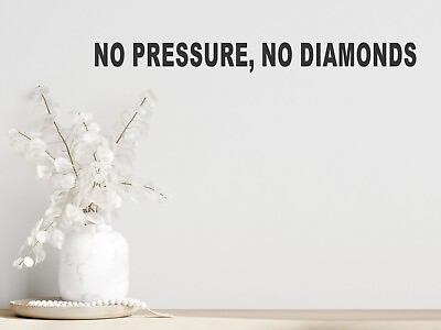 #ad NO PRESSURE NO DIAMONDS Vinyl Wall Decal Sticker Motivational WS713 $7.95