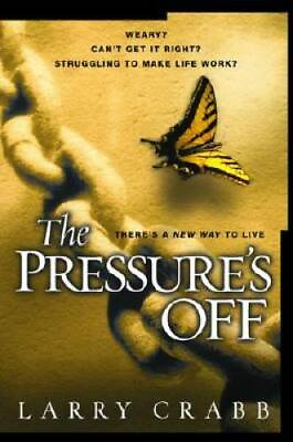 The Pressure#x27;s Off: There#x27;s a New Way to Live Hardcover By Crabb Larry GOOD #ad $3.73