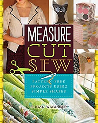 #ad Measure Cut Sew : Pattern Free Projects Using Simple Shapes Sus $6.65
