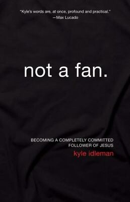#ad Not a Fan: Becoming a Completely Committed Follower of Jesus by Idleman Kyle $4.99