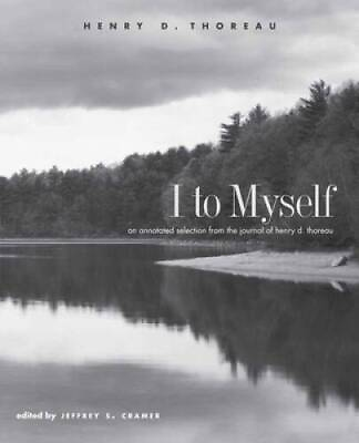 #ad I to Myself: An Annotated Selection from the Journal of Henry D Thoreau GOOD $13.36