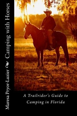 #ad CAMPING WITH HORSES: A TRAIL RIDER#x27;S GUIDE TO CAMPING IN By Maresa Pryor luzier $18.49