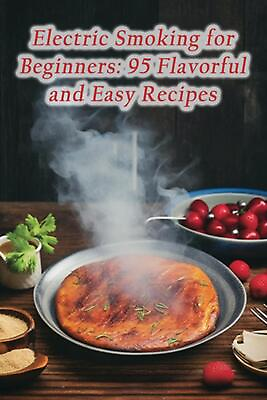 #ad Electric Smoking for Beginners: 95 Flavorful and Easy Recipes by Zesty Zucchini $16.16