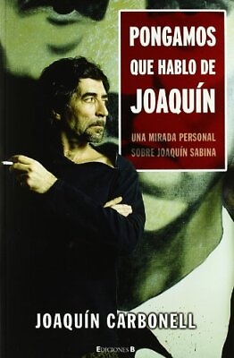 #ad PONGAMOS QUE HABLO DE JOAQUIN NO FICCION CRONICA By Joaquin Carbonell $167.95