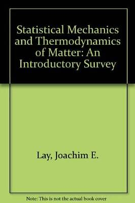 #ad Statistical Mechanics and Thermodynamics of Matter: An Introductory GOOD $16.07