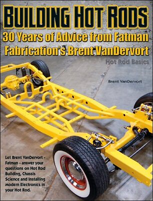 #ad Building Hot Rods : 30 Years of Advice from Fatman Fabrication#x27;s Brent VanDer... $34.14