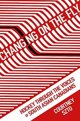 #ad Changing on the Fly: Hockey through the Voices of South Asian $32.93