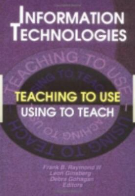 #ad #ad Information Technologies: Teaching to Useamp;amp;#0151;Using to Teach: By Raymon... $50.33