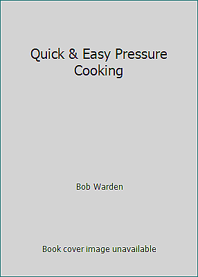 #ad Quick amp; Easy Pressure Cooking by Bob Warden $4.09