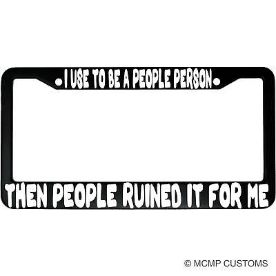 #ad #ad I Use To Be A People Person Then People Runied It For Me Car License Plate Frame $19.95