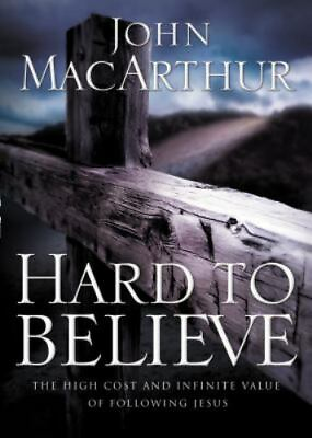 #ad Hard to Believe: The High Cost and Infini hardcover John MacArthur 0785263454 $4.42