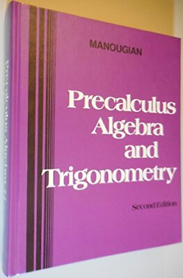 #ad PRECALCULUS: ALGEBRA AND TRIGONOMETRY By Manoug N. Manougian Hardcover *VG* $21.95
