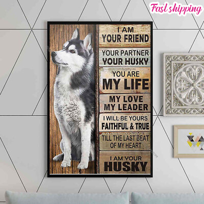 #ad Dog Husky I Am Your Friend Your Partner Your Husky You Are My Life My Love My... $14.52