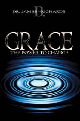 #ad Grace: The Power To Change Paperback By James B. Richards GOOD $3.90