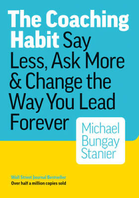 #ad The Coaching Habit: Say Less Ask More amp; Change the Way You Lead Forever GOOD $7.36