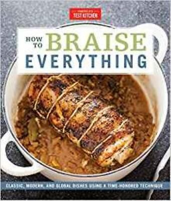 #ad How to Braise Everything: Classic Modern and Global Dishes Using a Time $13.97