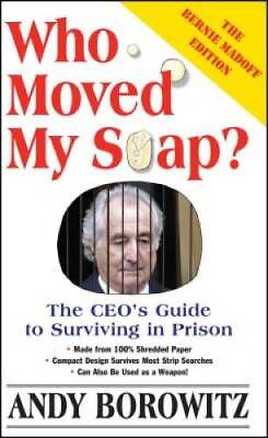 #ad Who Moved My Soap: The CEOs Guide to Surviving Prison: The Bernie ACCEPTABLE $4.46