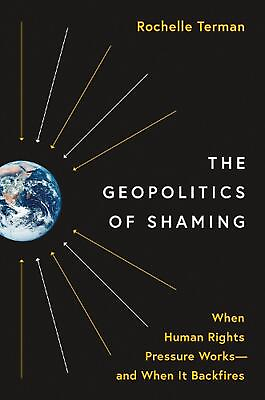 #ad The Geopolitics of Shaming: When Human Rights Pressure Works and When It Backfi $37.80