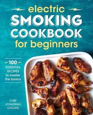 #ad Electric Smoking Cookbook for Beginners : 100 Essential Recipes to Master the... $19.11