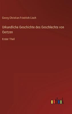 #ad Urkundliche Geschichte des Geschlechts von Oertzen: Erster Theil by Georg Christ $72.17