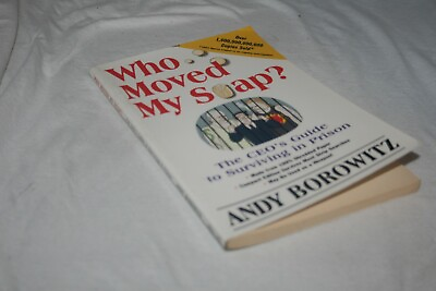 #ad Who Moved My Soap? The CEO#x27;s Guide to Surviving in Prison by Andy Borowitz $3.90