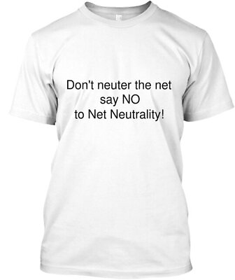#ad No To Net Neutrality T Shirt Made in the USA Size S to 5XL $21.99