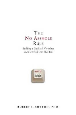 #ad The No Asshole Rule: Building a Civilized Workplace and Surviving One Tha GOOD $3.79