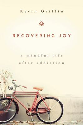 #ad Recovering Joy: A Mindful Life After Addiction $6.32