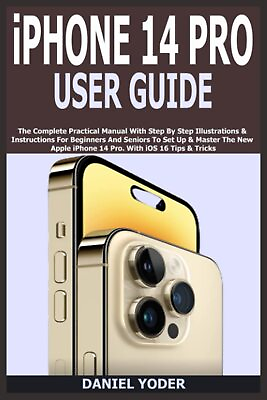 iPhone 14 Pro User Guide: The Complete Practical Manual With Step By Step Illust $25.98