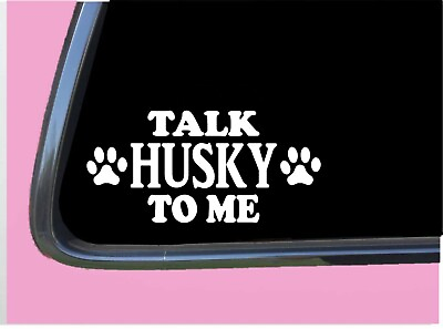 #ad Talk Husky To Me TP 718 Dog Sticker 8quot; decal siberian alaskan sleddog $4.24