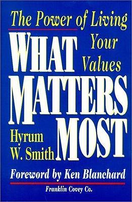 What Matters Most : The Power Of Living 9780684872568 hardcover Hyrum W Smith $3.67